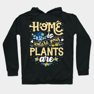 Cute Home Is Where Your Plants Are Gardening Lover Hoodie